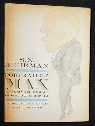 Item #008855 Portrait of Max: An Intimate Memoir of Sir Max Beerbohm. S. N. Behrman