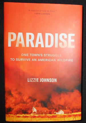 Item #008859 Paradise: One Town's Struggle to Survive an American Wildfire. Lizzie Johnson
