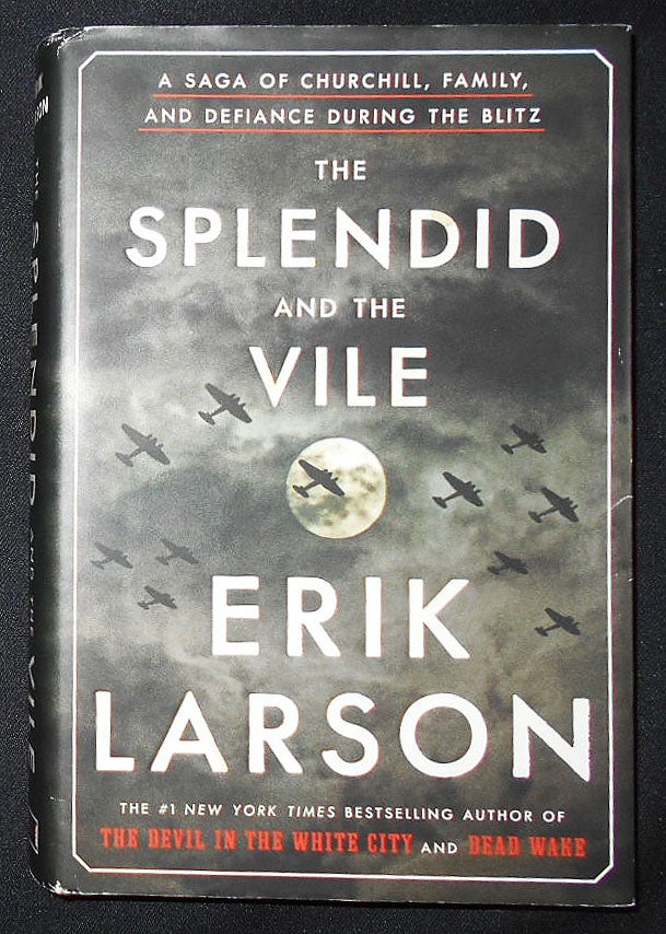 Item #008860 The Splendid and the Vile: A Saga of Churchill, Family, and Defiance During the Blitz. Erik Larson.