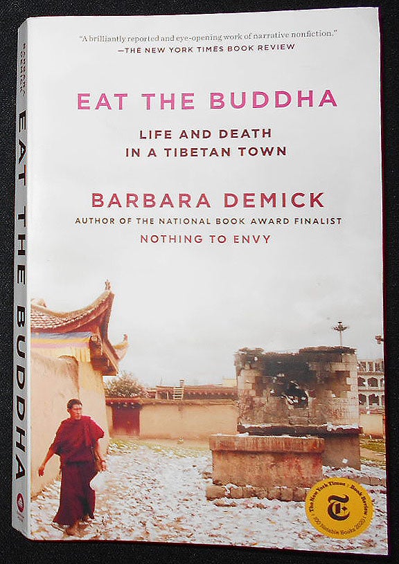 Item #008862 Eat the Buddha: Life and Death in a Tibetan Town. Barbara Demick.