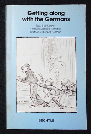 Item #008865 Getting Along with the Germans; Text: Bob Larson; Preface: Manfred Rommel; Cartoons:...