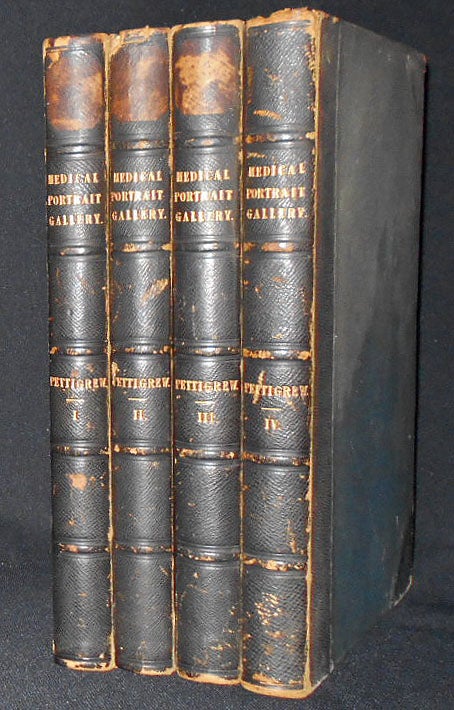 Item #008888 Medical Portrait Gallery: Biographical Memoirs of the Most Celebrated Physicians, Surgeons, etc. etc. Who Have Contributed to the Advancement of Medical Science by Thomas Joseph Pettigrew [4 volumes]. Thomas Joseph Pettigrew.