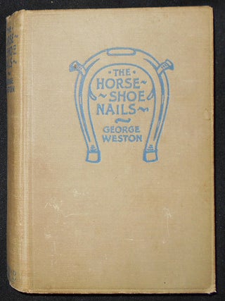 Item #008894 The Horseshoe Nails. George Weston