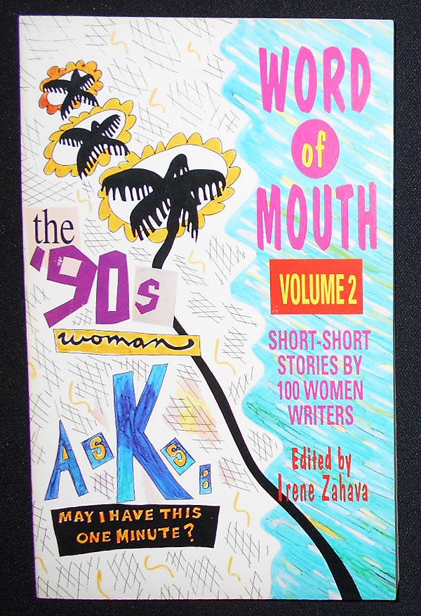 Item #008908 Word of Mouth Volume 2: Short-Short Stories by 100 Women Writers; Edited by irene Zahava. Irene Zahava.