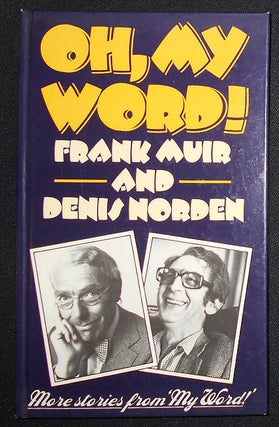 Item #008920 Oh, My Word!: A fourth collection of stories from 'My Word!' a panel game devised by...