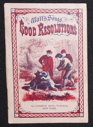 Item #008926 Good Resolutions [Watts' Divine and Moral Songs]. Isaac Watts, Charles J. Knapp,...
