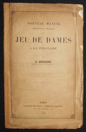 Item #008947 Nouveau Manuel Théorique et Pratique du Jeu de Dames a la Polonaise, par G....