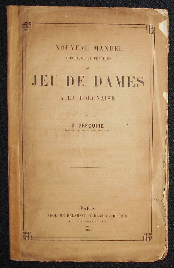 Item #008947 Nouveau Manuel Théorique et Pratique du Jeu de Dames a la Polonaise, par G. Grégoire, Membre e Plusieurs Sociétés. Grégoire Grégoire.