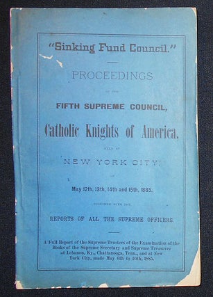 Item #008951 Proceedings of the Fifth Supreme Council, Catholic Knights of America, Held in New...