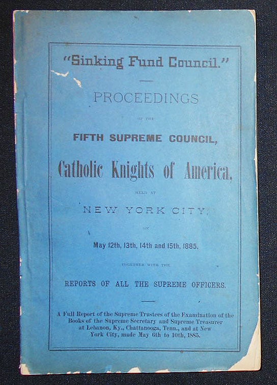 Item #008951 Proceedings of the Fifth Supreme Council, Catholic Knights of America, Held in New York City on May 12th, 13th, 14th and 15th, 1885