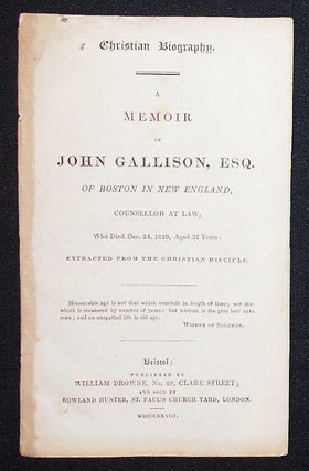 Item #008952 Christian Biography: A Memoir of John Gallison, Esq. of Boston in New England,...