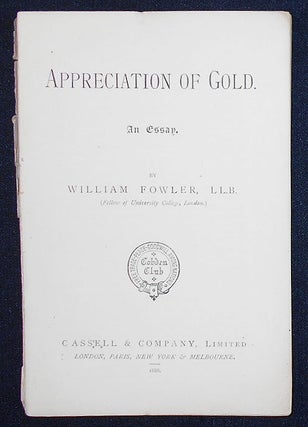 Item #008956 Appreciation of Gold: An Essay. William Fowler