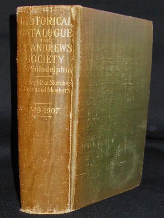 Item #008963 An Historical Catalogue of the St. Andrew's Society of Philadelphia With...