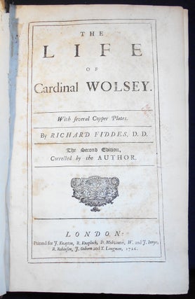 The Life of Cardinal Wolsey; With several Copper Plates; by Richard Fiddes; The Second Edition, Corrected by the Author