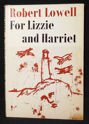 Item #009002 For Lizzie and Harriet. Robert Lowell
