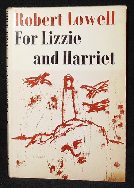 Item #009002 For Lizzie and Harriet. Robert Lowell.