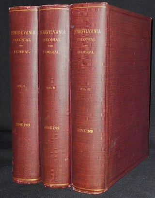 Item #009003 Pennsylvania Colonial and Federal: A History 1608-1906 [3 volumes]. Howard M. Jenkins