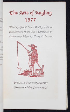 The Arte of Angling 1577; Edited by Gerald Eades Bentley, with an Introduction by Carl Otto v. Kienbusch, & Explanatoory Notes by Henry L. Savage