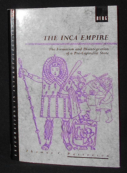 Item #009027 The Inca Empire: The Formation and Disintegration of a Pre-Capitalist State. Thomas C. Patterson.