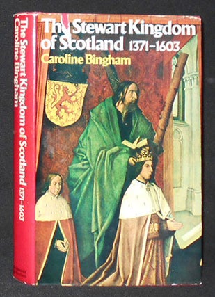Item #009029 The Stewart Kingdom of Scotland 1371-1603. Caroline Bingham