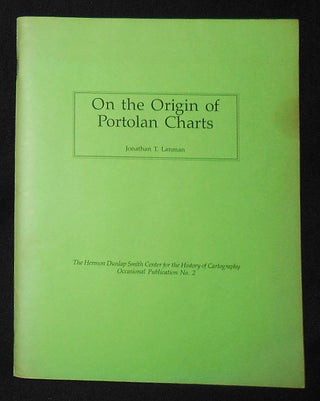 Item #009034 On the Origin of Portolan Charts. Jonathan T. Lanman