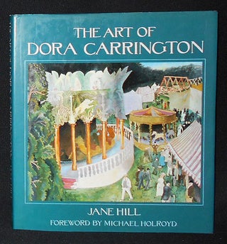 Item #009037 The Art of Dora Carrington; [by] Jane Hill; Foreword by Michael Holroyd. Jane Hill