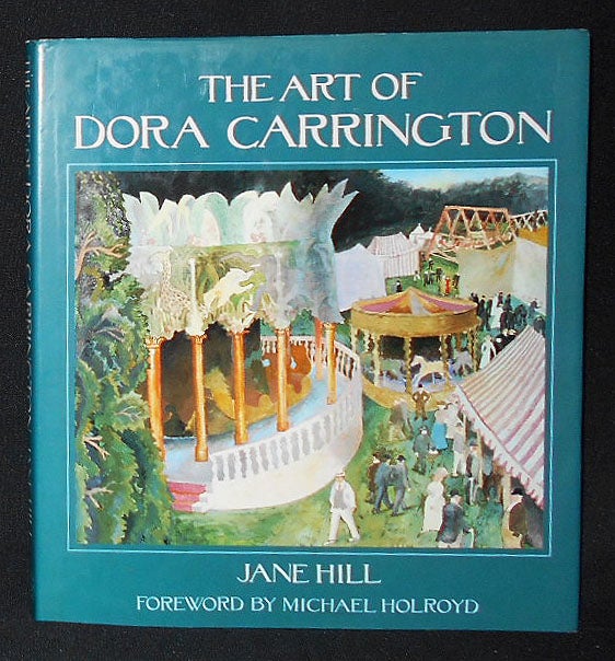 Item #009037 The Art of Dora Carrington; [by] Jane Hill; Foreword by Michael Holroyd. Jane Hill.