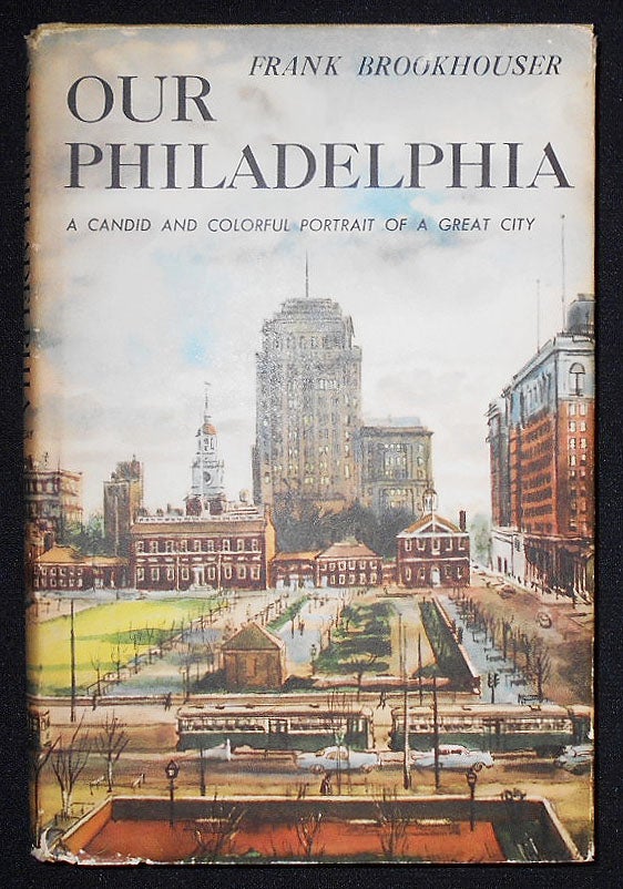 Item #009063 Our Philadelphia: A Candid and Colorful Portrait of a Great City by Frank Brookhouser; Drawings by Albert Gold. Frank Brookhouser.