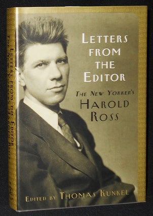 Item #009081 Letters from the Editor: The New Yorker's Harold Ross; Edited by Thomas Kunkel....