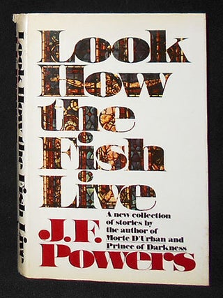 Item #009084 Look How the Fish Live. J. F. Powers