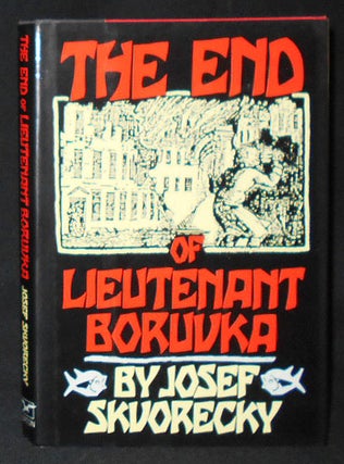 Item #009087 The End of Lieutenant Boruvka by Josef Skvorecky; Translated by Paul Wilson. Josef...