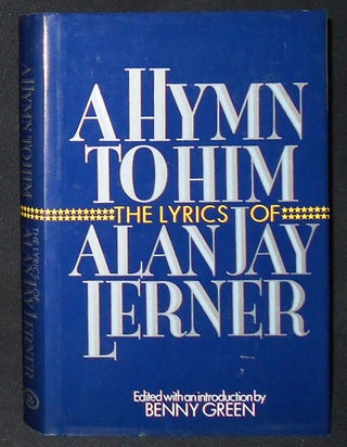 Item #009091 A Hymn to Him: The Lyrics of Alan Jay Lerner. Alan Jay Lerner, Benny Green
