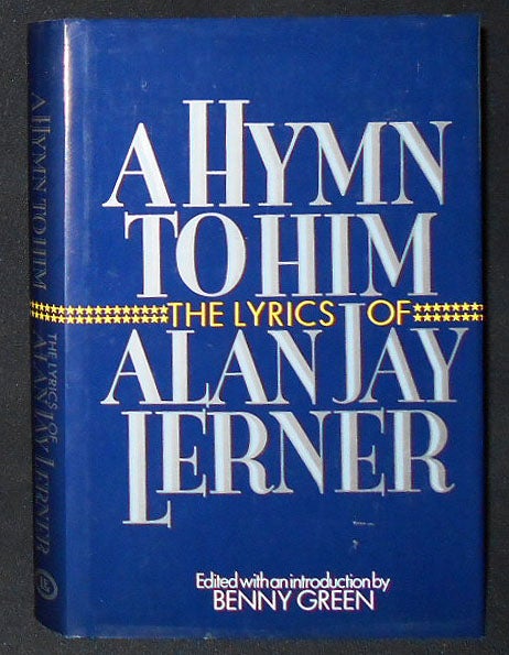 Item #009091 A Hymn to Him: The Lyrics of Alan Jay Lerner. Alan Jay Lerner, Benny Green.