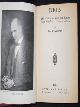 Debs: His Authorized Life and Letters From Woodstock Prison to Atlanta