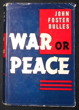 Item #009109 War or Peace. John Foster Dulles