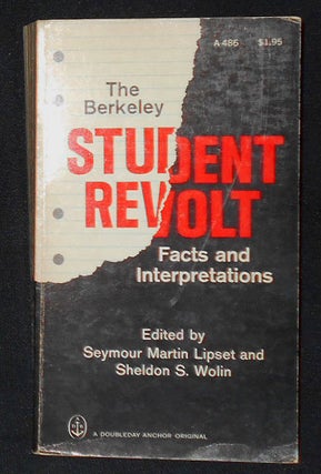 Item #009117 The Berkeley Student Revolt: Facts and Interpretations; Edited by Seymour Martin...