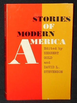 Item #009128 Stories of Modern America; Edited by Herbert Gold and David L. Stevenson; alternate...