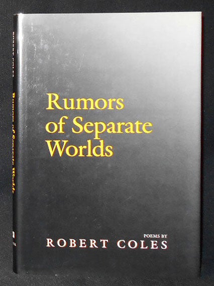 Item #009151 Rumors of Separate Worlds: Poems by Robert Coles. Robert Coles.