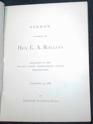 Sermon in Memory of Hon. E. A. Rollins Preached in the Walnut Street Presbyterian Church Philadelphia
