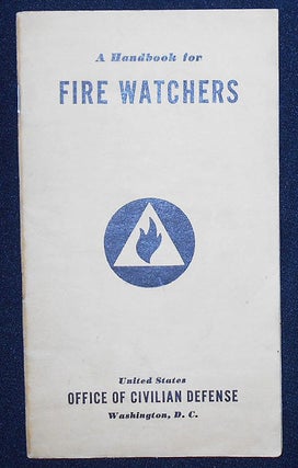 Item #009192 A Handbook for Fire Watchers; Prepared by the Training Section, United States Office...