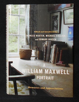 Item #009203 A William Maxwell Portrait: Memories and Appreciations; Edited by Charles Baxter,...