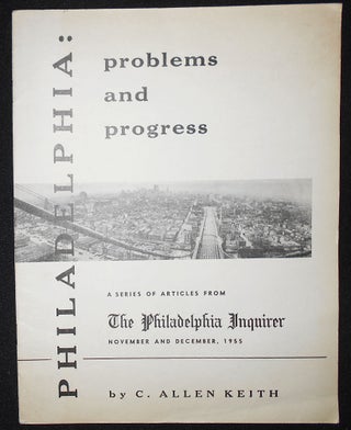 Item #009213 Philadelphia: Problems and Progress; A Series of Articles from The Philadelphia...