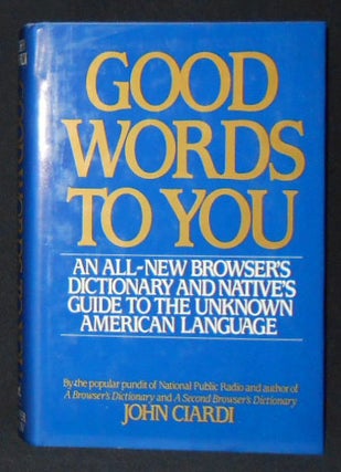 Item #009226 Good Words to You: An All-New Dictionary and Native's Guide to the Unknown American...