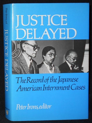 Item #009231 Justice Delayed: The Record of the Japanese American Internment Cases; Edited and...