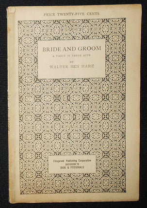 Item #009268 Bride and Groom: A Farce in Three Acts. Walter Ben Hare