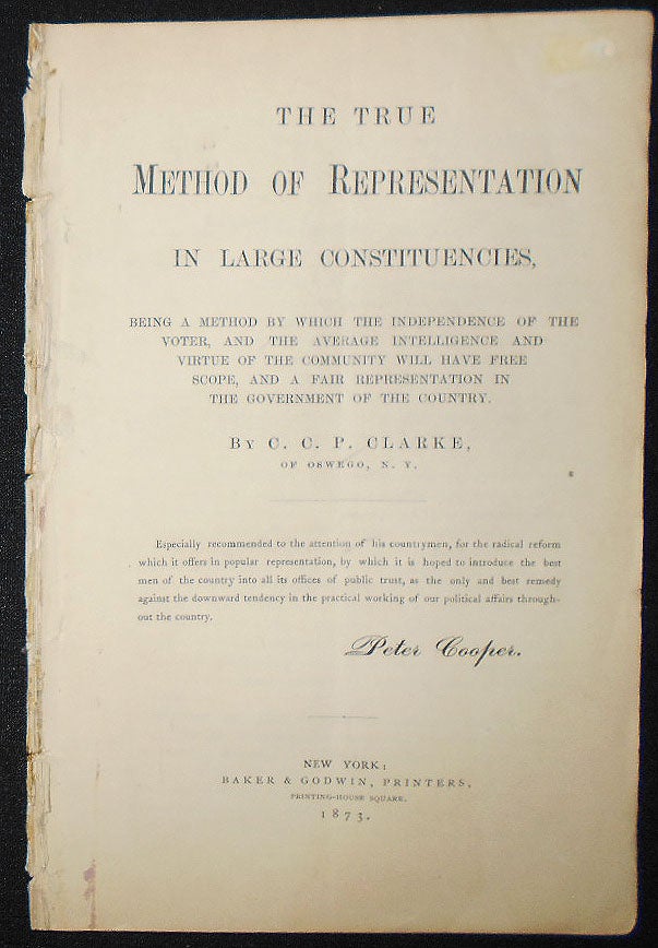 Item #009275 The True Method of Representation in Large Constituencies by C. C. P. Clarke, of Oswego, N.Y. C. C. P. Clarke.