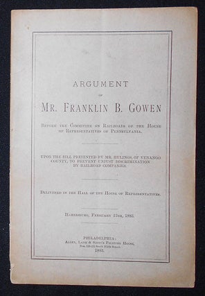 Item #009286 Argument of Mr. Franklin B. Gowen Before the Committee on Railroads of the House of...