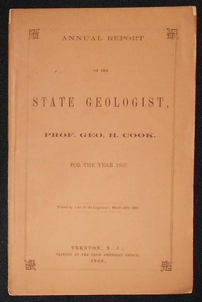 Item #009287 Annual Report of the State Geologist, Prof. Geo. H. Cook, for the Year 1867. George...