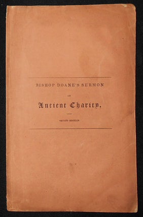 Item #009289 Ancient Charity, the Rule and the Reproof of Modern: A Sermon. George Washington Doane