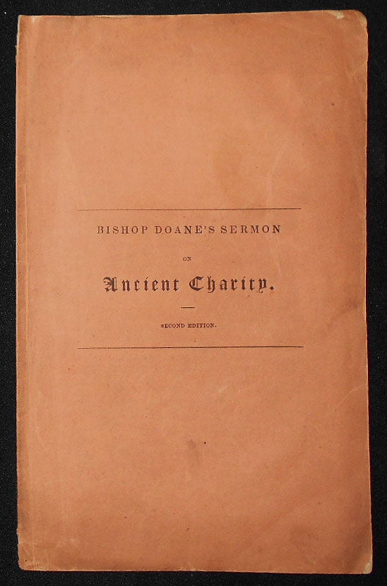 Item #009289 Ancient Charity, the Rule and the Reproof of Modern: A Sermon. George Washington Doane.